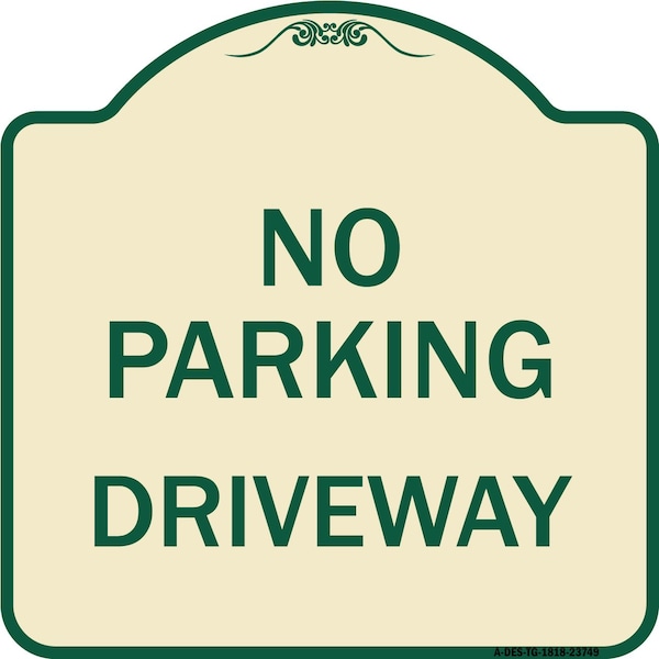 Signmission No Parking Driveway Heavy-Gauge Aluminum Architectural Sign, 18" x 18", TG-1818-23749 A-DES-TG-1818-23749 - main